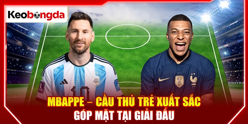 Mbappe - Cầu thủ trẻ xuất sắc góp mặt tại giải đấu
